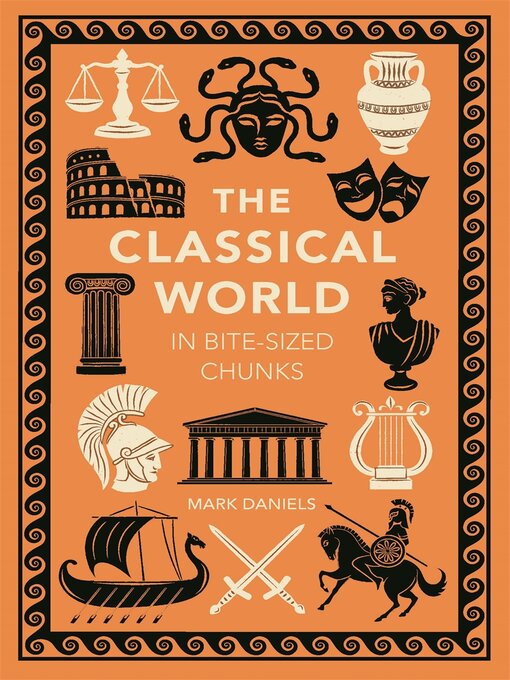 Title details for The Classical World in Bite-sized Chunks by Mark Daniels - Wait list